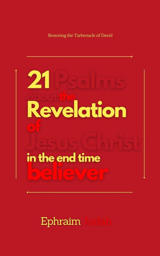 21 Psalms About the Revelation of Jesus Christ in the End-Time Believer