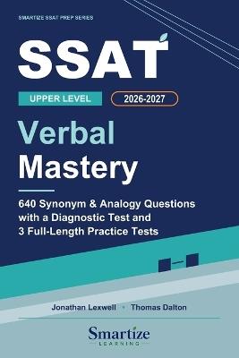 SSAT Upper Level Verbal Mastery: 640 Synonym and Analogy Questions with a Diagnostic Test, 3 Full-Length Practice Tests, Strategies, and Detailed Explanations - Thomas Dalton,Jonathan Lexwell - cover