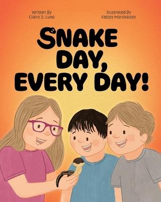Snake Day, Every Day! - Claire D Lune - cover