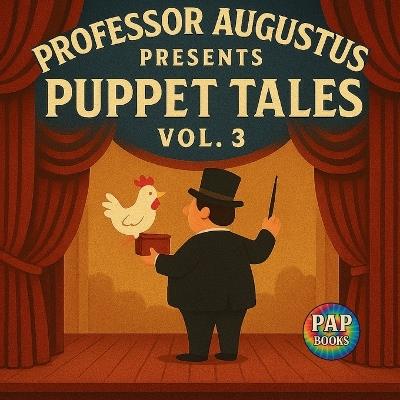 Professor Augustus Presents Puppet Tales Vol. 3 - Hunter Amos - cover