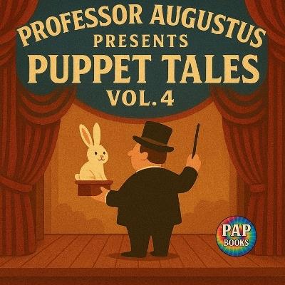 Professor Augustus Presents Puppet Tales Vol. 4 - Hunter Amos - cover