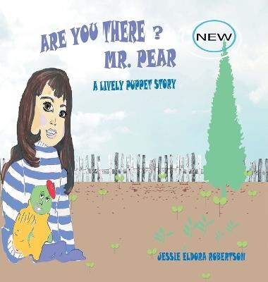 Are You There Mr. Pear?: A Lively Puppet Story - Jessie Eldora Robertson - cover