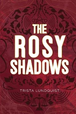 The Rosy Shadows - Trista Lundquist - cover