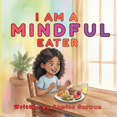 I Am A Mindful Eater - Samita Sarwan - cover
