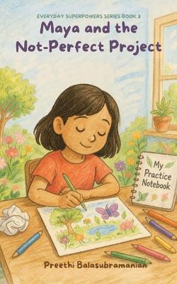 Maya and the Not-Perfect Project - Preethi Balasubramanian - cover