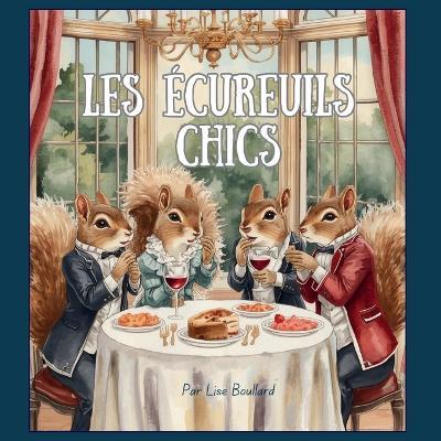 Les écureuils chics - Lise Hélène Boullard - cover