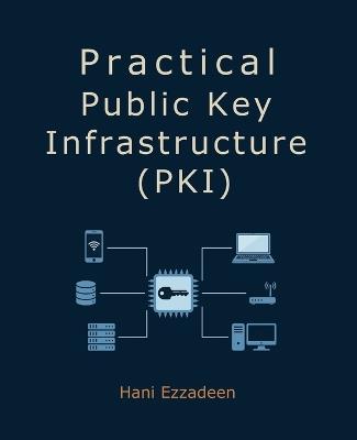 Practical Public Key Infrastructure (PKI) - Hani Ezzadeen - cover