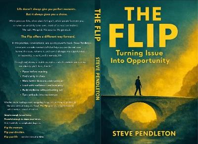The Flip: Turning Issue Into Opportunity - Steve Pendleton - cover