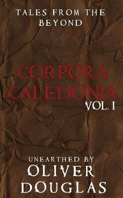 Corpora Caledonia Vol. 1 - Oliver Douglas - cover