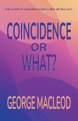 Coincidence or What? - George MacLeod - cover