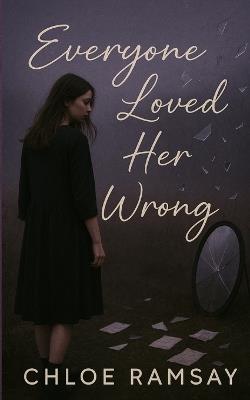 Everyone Loved Her Wrong - Chloe Ramsay - cover