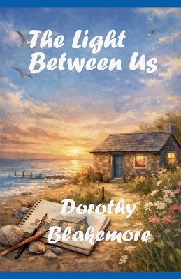 The Light Between Us - Dorothy Blakemore - cover
