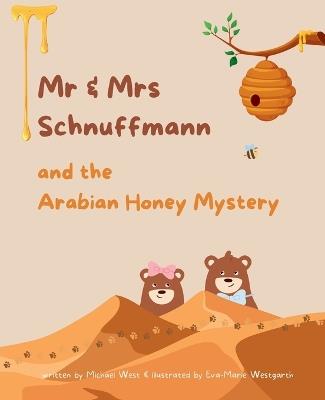 Mr & Mrs Schnuffmann and the Arabian Honey Mystery: A Sweet and Playful Read-Aloud Adventure - Michael West - cover