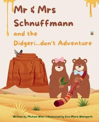 Mr & Mrs Schnuffmann and the Didgeri...don't Adventure: A Honey-Sweet Australian Adventure of Friendship, Music, and Kindness - Michael West - cover