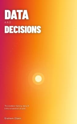 Data and Decisions - Graham Olsen - cover