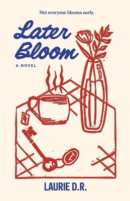 Later Bloom - Laurie D R - cover