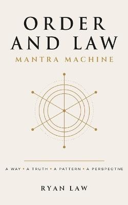 Order and Law: Mantra Machine - Ryan Law - cover