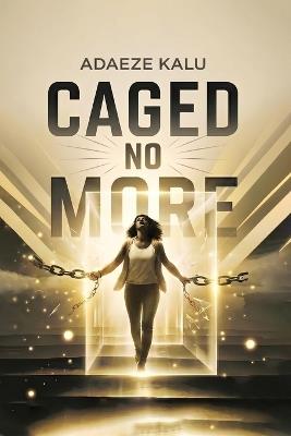 Caged No More - Adaeze Kalu - cover