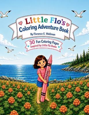 Little Flo's Coloring Adventure Book - Florence E Wellman - cover