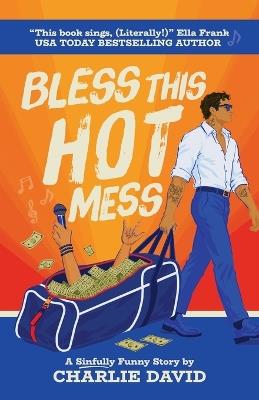 Bless This Hot Mess: A Sinfully Funny Story - Charlie David - cover