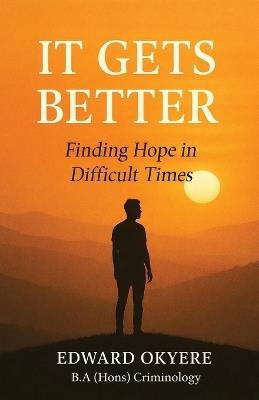 It Gets Better: Finding Hope and Healing After Hard Times - Edward Okyere - cover
