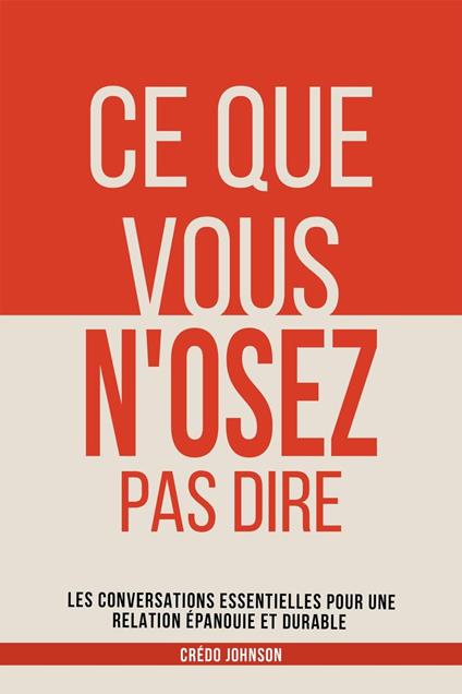Ce que vous n'osez pas dire - Crédo Johnson - ebook