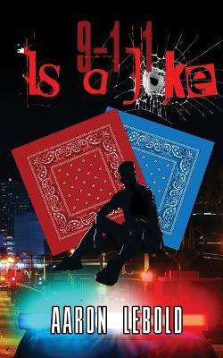 9-1-1 is a Joke - Aaron Lebold - cover