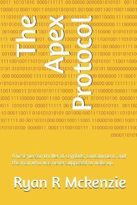 The Apex Protocol - Ryan R McKenzie - cover