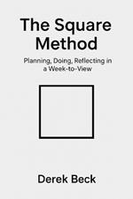 The Square Method: Planning, Doing, Reflecting in a Week-to-View