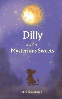 Dilly and the Mysterious Sweets - Julie Frances Logan - cover
