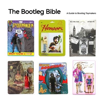 The Bootleg Bible: A Guide to Bootleg Toymakers - Ben Gore - cover