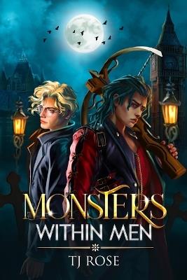Monsters within Men: An MM Post-Apocalyptic Romance - Tj Rose - cover