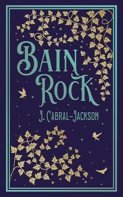 Bain Rock - J Cabral-Jackson - cover