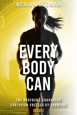 Every 'Body' Can - Deluxe: The profound character evolution fuelled by exercise - cover