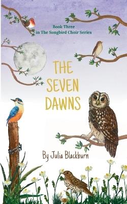 The Seven Dawns: Can doing wrong for the right reasons ever be forgiven? - Julia Blackburn - cover