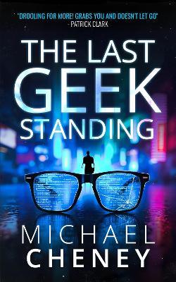 The Last Geek Standing - Michael Cheney - cover