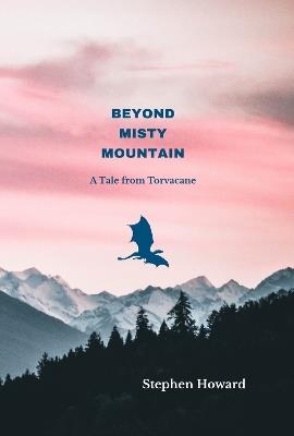 Beyond Misty Mountain: A Tale from Torvacane - Stephen Howard - cover
