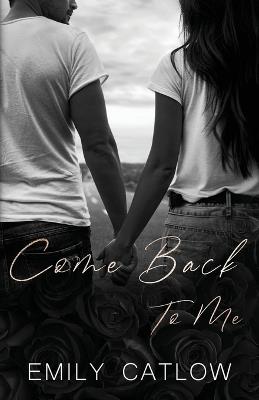 Come Back To Me: Book Two in The Rippers MC Series - Emily Catlow - cover