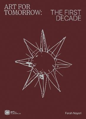 Art For Tomorrow: The First Decade - Farah Nayeri - cover