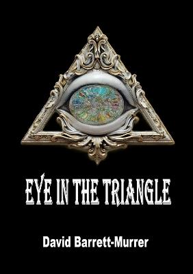 Eye in the Triangle - David Barrett-Murrer - cover