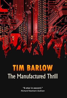 The Manufactured Thrill - Tim Barlow - cover