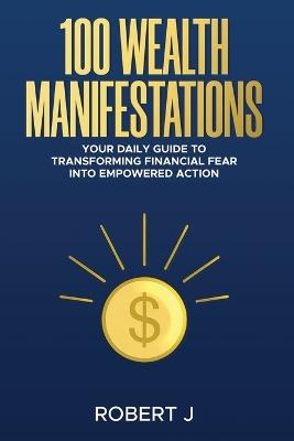 100 Wealth Manifestations - Robert J - cover