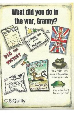 What did you do in the war Granny? - C S Quilly - cover