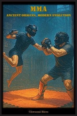 MMA - Ancient Origins, Modern Evolution - Giovanni Ricco - cover