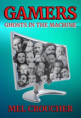 Gamers: Ghosts in the Machine - Mel Croucher - cover