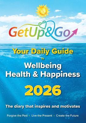 Get Up and Go Daily Guide to Wellbeing, Health and Happiness: Daily Inspiration and Wisdom to Support a Healthier, Happier Life - Eileen Forrestal - cover
