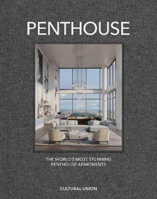 Penthouse: The World's Most Stunning Penthouse Apartments - cover
