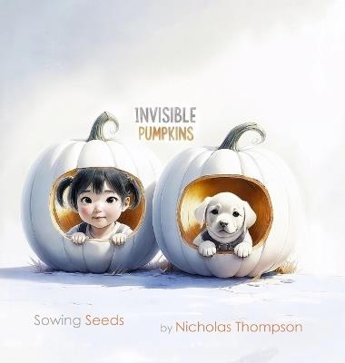 Invisible Pumpkins: Sowing Seeds - Nicholas Thompson - cover