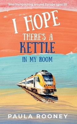 I Hope There's a Kettle in My Room - Paula Rooney - cover