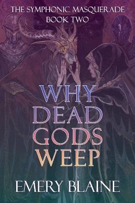 Why Dead Gods Weep - Emery Blaine - cover
